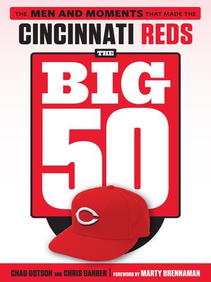 Cincinnati Reds: The Men and Moments that Made the Cincinnati Reds - ebook